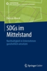 SDGs im Mittelstand : Nachhaltigkeit in Unternehmen ganzheitlich umsetzen - eBook