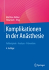 Komplikationen in der Anasthesie : Fallbeispiele - Analyse - Pravention - eBook
