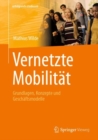 Vernetzte Mobilitat : Grundlagen, Konzepte und Geschaftsmodelle - eBook