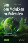 Von den Molukken zu Molekulen : Wie Naturstoffe Geschichte schreiben - eBook