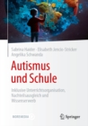 Autismus und Schule : Inklusive Unterrichtsorganisation, Nachteilsausgleich und Wissenserwerb - eBook