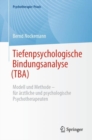 Tiefenpsychologische Bindungsanalyse (TBA) : Modell und Methode - fur arztliche und psychologische Psychotherapeuten - eBook