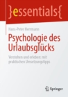 Psychologie des Urlaubsglucks : Verstehen und erleben: mit praktischen Umsetzungstipps - eBook