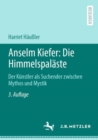 Anselm Kiefer: Die Himmelspalaste : Der Kunstler als Suchender zwischen Mythos und Mystik - eBook