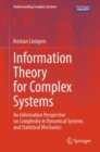 Information Theory for Complex Systems : An Information Perspective on Complexity in Dynamical Systems and Statistical Mechanics - eBook