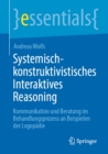 Systemisch-konstruktivistisches Interaktives Reasoning : Kommunikation und Beratung im Behandlungsprozess an Beispielen der Logopadie - eBook
