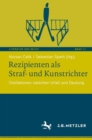 Rezipienten als Straf- und Kunstrichter : Oszillationen zwischen Urteil und Deutung - eBook