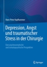 Depression, Angst und traumatischer Stress in der Chirurgie : Eine psychosomatische und somatopsychische Perspektive - eBook