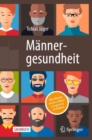 Mannergesundheit : Was Manner wissen sollten, um gesund zu bleiben - eBook