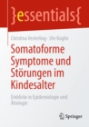 Somatoforme Symptome und Storungen im Kindesalter : Einblicke in Epidemiologie und Atiologie - eBook