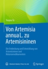Von Artemisia annua L. zu Artemisininen : Die Entdeckung und Entwicklung von Artemisininen und Malariamedikamenten - eBook