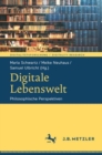 Digitale Lebenswelt : Philosophische Perspektiven - eBook