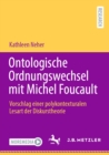 Ontologische Ordnungswechsel mit Michel Foucault : Vorschlag einer polykontexturalen Lesart der Diskurstheorie - eBook
