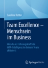 Team Excellence - Menschsein im Business : Wie du als Fuhrungskraft die WIR-Intelligenz in deinem Team aktivierst - eBook