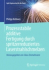 Prozessstabile additive Fertigung durch spritzerreduziertes Laserstrahlschmelzen - eBook