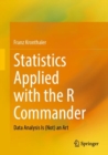 Statistics Applied with the R Commander : Data Analysis Is (Not) an Art - eBook