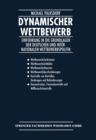 Dynamischer Wettbewerb : Einfuhrung in die Grundlagen der Deutschen und Internationalen Wettbewerbspolitik - eBook