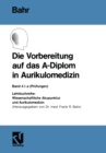 Die Vorbereitung auf das A-Diplom in Aurikulomedizin - eBook