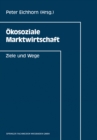 Okosoziale Marktwirtschaft : Ziele und Wege - eBook