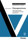 Planungsrechnung : Optimierungsrechnungen, Wirtschaftlichkeitsrechnungen, Netzplantechnik - eBook