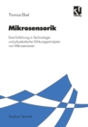 Mikrosensorik : Eine Einfuhrung in Technologie und physikalische Wirkungsprinzipien von Mikrosensoren - eBook
