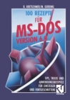 100 Rezepte fur MS-DOS 6.0 : Tips, Tricks und Anwendungsbeispiele fur Einsteiger und Fortgeschrittene - eBook