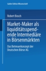 Market-Maker als liquiditatsspendende Intermediare in Borsenmarkten : Das Betreuerkonzept der Deutschen Borse AG - eBook
