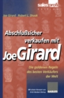 Abschlusicher verkaufen mit Joe Girard : Die goldenen Regeln des besten Verkaufers der Welt - eBook