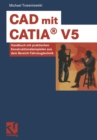 CAD mit CATIA(R) V5 : Handbuch mit praktischen Konstruktionsbeispielen aus dem Bereich Fahrzeugtechnik - eBook