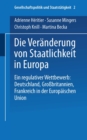 Die Veranderung von Staatlichkeit in Europa : Ein regulativer Wettbewerb: Deutschland, Grobritannien und Frankreich in der Europaischen Union - eBook