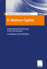 E-Venture-Capital : Unternehmensfinanzierung in der Net Economy Grundlagen und Fallstudien - eBook