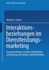 Interaktionsbeziehungen im Dienstleistungsmarketing : Zusammenhange zwischen Zufriedenheit und Bindung von Kunden und Mitarbeitern - eBook