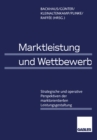 Marktleistung und Wettbewerb : Strategische und operative Perspektiven der marktorientierten Leistungsgestaltung - eBook