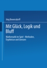 Gluck, Logik und Bluff : Mathematik in Spiel - Methoden, Ergebnisse und Grenzen - eBook