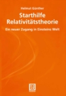 Starthilfe Relativitatstheorie : Ein neuer Zugang in Einsteins Welt - eBook