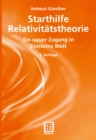 Starthilfe Relativitatstheorie : Ein neuer Zugang in Einsteins Welt - eBook