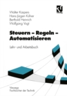 Steuern - Regeln - Automatisieren : Lehr- und Arbeitsbuch - eBook