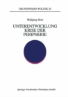 Unterentwicklung - Krise der Peripherie : Phanomene - Theorien - Strategien - eBook