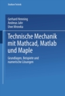 Technische Mechanik mit Mathcad, Matlab und Maple : Grundlagen, Beispiele und numerische Losungen - eBook