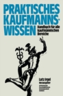 Praktisches Kaufmanns-Wissen : Handbuch fur alle kaufmannischen Bereiche - eBook