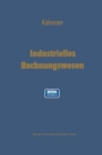 Industrielles Rechnungswesen : Doppelte Buchhaltung und Kontenrahmen - Betriebsabrechnung - Kostenrechnung - eBook