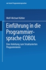 Einfuhrung in die Programmiersprache COBOL : Eine Anleitung zum Strukturierten Programmieren - eBook