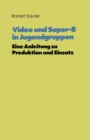 Video und Super-8 in Jugendgruppen : Eine Anleitung zu Produktion und Einsatz - eBook