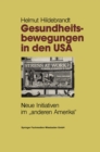 Gesundheitsbewegungen in den USA : Neue Initiativen im „anderen Amerika" - eBook