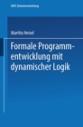 Formale Programmentwicklung mit dynamischer Logik - eBook