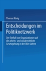 Entscheidungen im Politiknetzwerk : Der Einflu von Organisationen auf die arbeits- und sozialrechtliche Gesetzgebung in den 80er Jahren - eBook