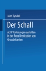 Der Schall : Acht Vorlesungen Gehalten in der Royal Institution von Grossbritannien - eBook