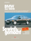 BMW 3er Reihe Limousine von 11/89 bis 3/99, Coupe von 10/90 bis 4/99, Touring von 5/95 bis 5/99, Compact von 4/94 bis 9/00 : So wird's gemacht - Band 74 - eBook