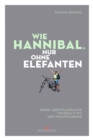 Wie Hannibal. Nur ohne Elefanten : Meine abenteuerliche Transalp mit dem Mountainbike - eBook