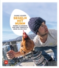 Segeln mit Huhn : Guirec und Monique und ihre verruckte Reise um die Welt - eBook